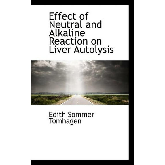 Effect of Neutral and Alkaline Reaction on Liver Autolysis (Paperback)