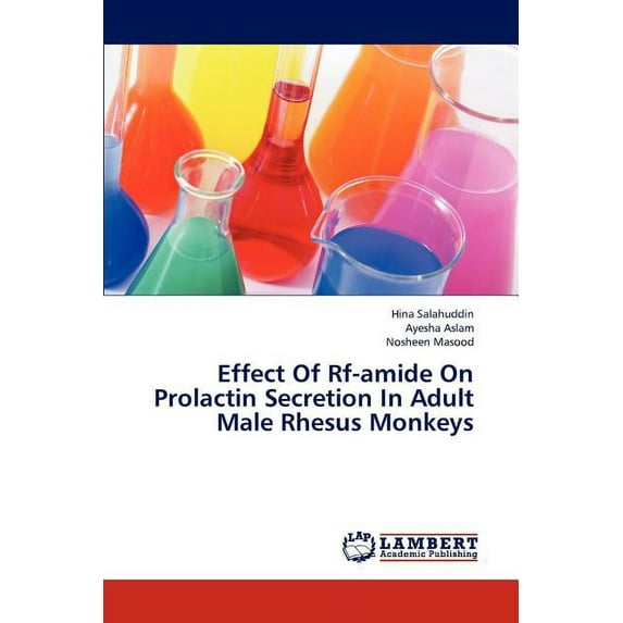 Effect of RF-Amide on Prolactin Secretion in Adult Male Rhesus Monkeys (Paperback)