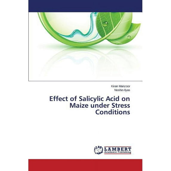Effect of Salicylic Acid on Maize Under Stress Conditions (Paperback)