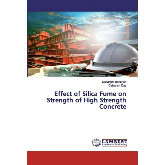 Effect of Silica Fume on Strength of High Strength Concrete (Paperback)