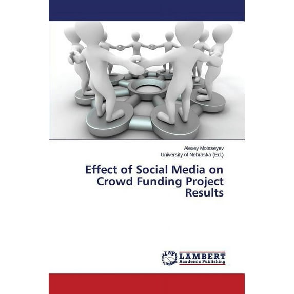 Effect of Social Media on Crowd Funding Project Results (Paperback)