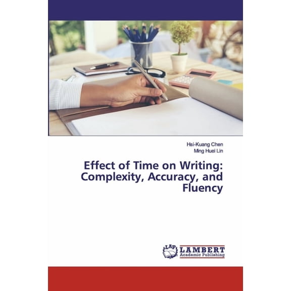 Effect of Time on Writing: Complexity, Accuracy, and Fluency (Paperback)