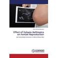thumbnail image 1 of Effect of Xylopia Aethiopica on Female Reproduction (Paperback), 1 of 1