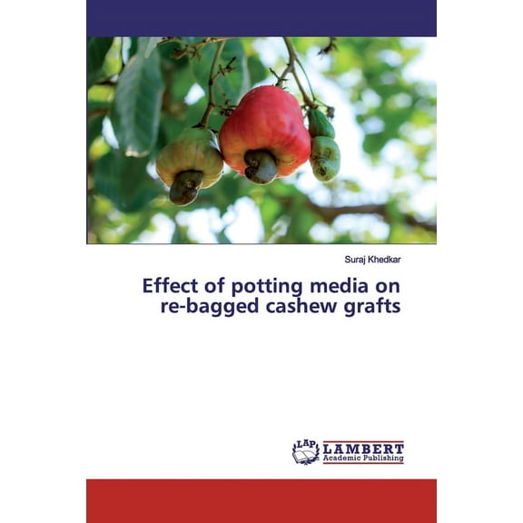 Effect of potting media on re-bagged cashew grafts (Paperback)