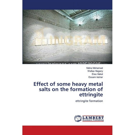 Effect of some heavy metal salts on the formation of ettringite (Paperback)