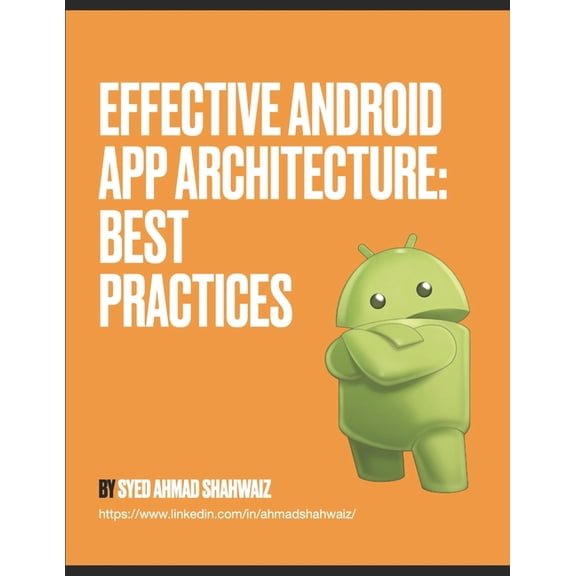 Effective Android App Architecture: Best Practices: Be awesome (Paperback)
