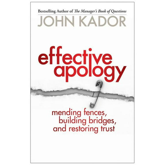 Effective Apology : Mending Fences, Building Bridges, and Restoring Trust (Paperback)