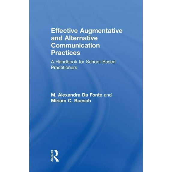 Effective Augmentative and Alternative Communication Practices: A Handbook for School-Based Practitioners (Hardcover)