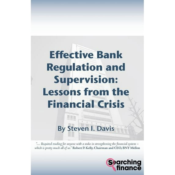Effective Bank Regulation and Supervision: Lessons from the Financial Crisis (Paperback)