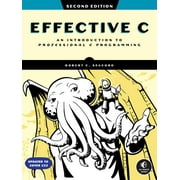 Effective C, 2nd Edition An Introduction to Professional C Programming, Paperback