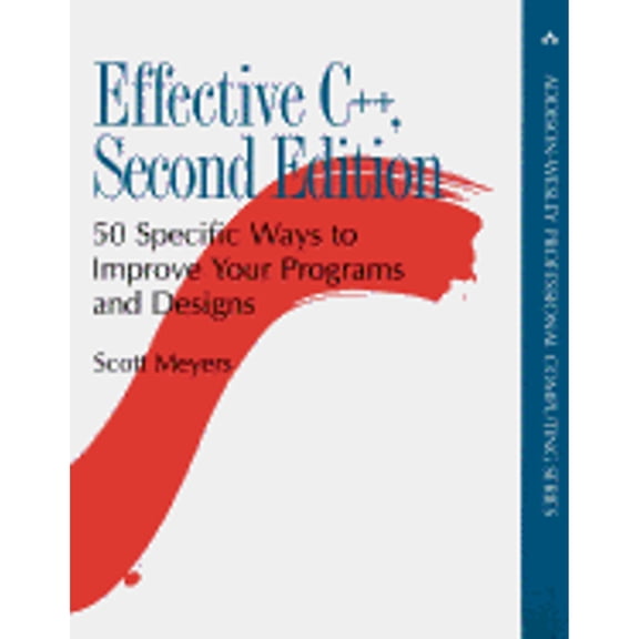 Effective C++ : 50 Specific Ways to Improve Your Programs and Design