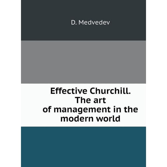 Effective Churchill. The art of management in the modern world (Paperback)