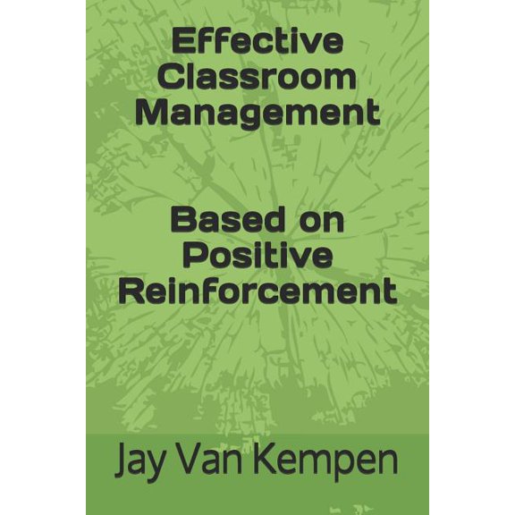 Effective Classroom Management: Based on Positive Reinforcement, (Paperback)