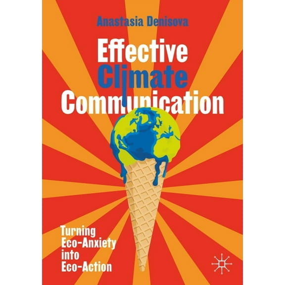 Effective Climate Communication: Turning Eco-Anxiety Into Eco-Action, (Paperback)