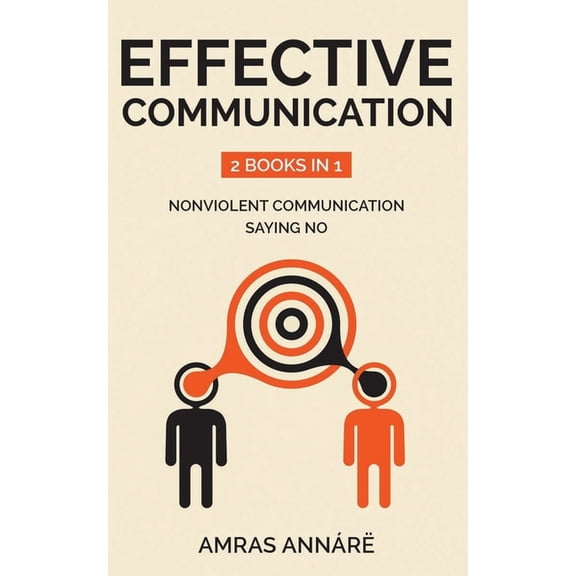 Effective Communication: 2 Books in 1: nonviolent communication, saying no (Paperback)