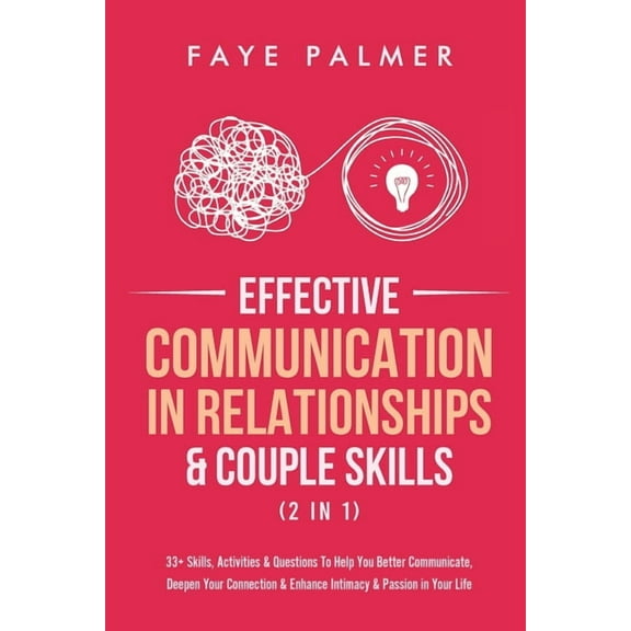 Effective Communication In Relationships & Couple Skills (2 in 1): 33+ Skills, Activities & Questions To Help Yo, (Paperback)