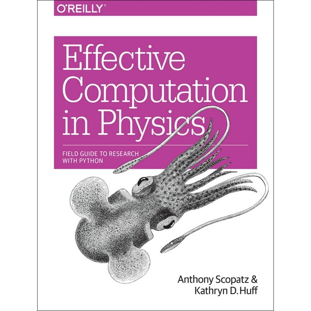 Effective Computation in Physics: Field Guide to Research with 