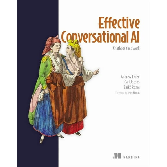 Effective Conversational AI: Chatbots That Work, (Paperback)