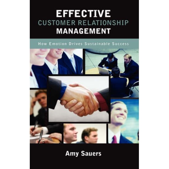 Effective Customer Relationship Management: How Emotion Drives Sustainable Success (Hardcover)