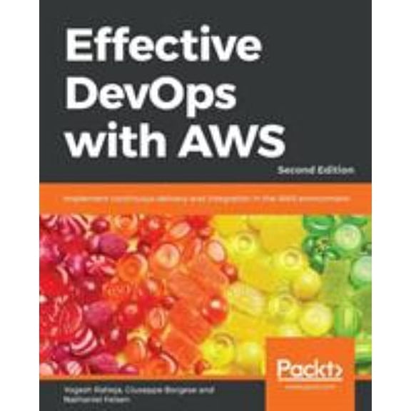 Pre-Owned Effective DevOps with AWS - Second Edition (Paperback) 1789539978 9781789539974