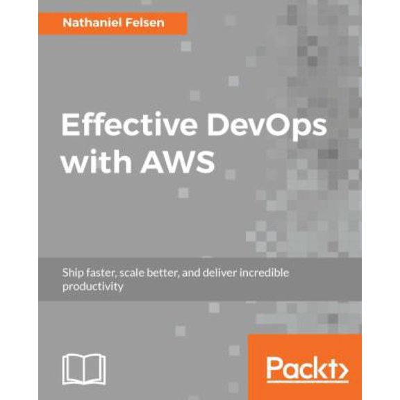 Pre-Owned Effective DevOps with AWS (Paperback) 1786466813 9781786466815