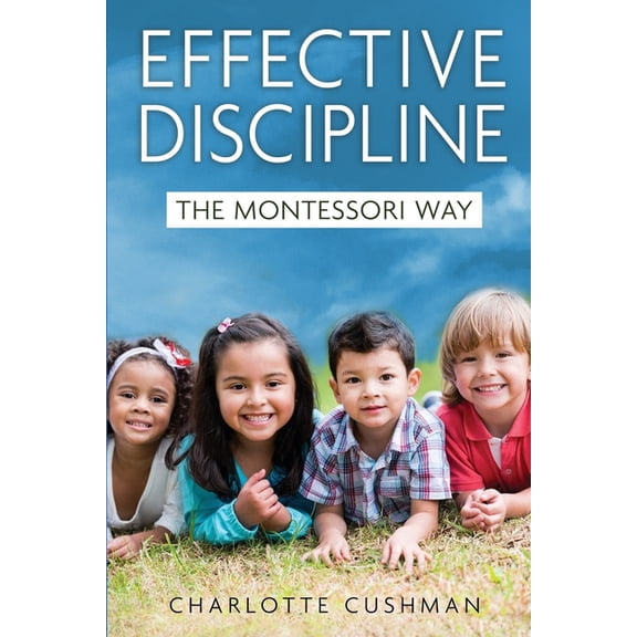 Effective Discipline the Montessori Way, (Paperback)