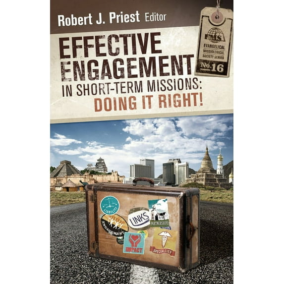 Effective Engagement in Short-term Missions: Doing It Right! Paperback 0878080058 9780878080052 Robert J. Priest