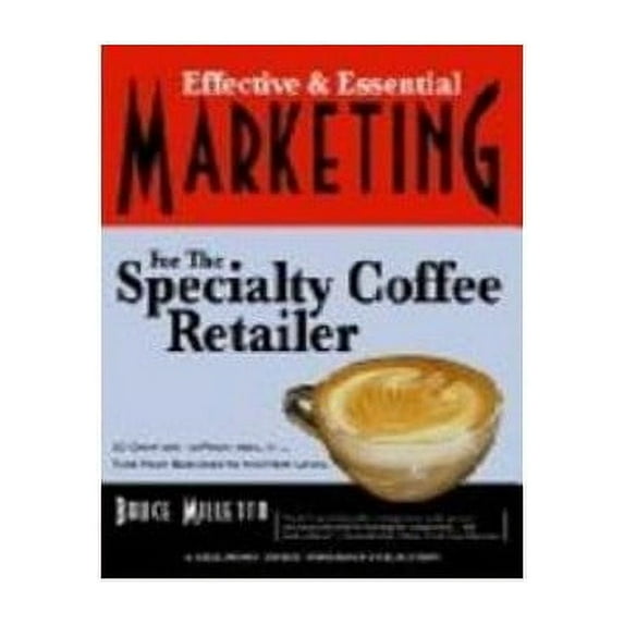 Pre-Owned Effective and Essential Marketing for the Specialty Coffee Retailer 9781893344150 Used