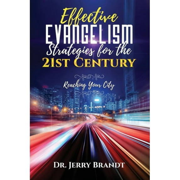Effective Evangelism Strategies for the 21st Century: Reaching Your CIty (Paperback)
