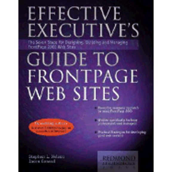 Pre-Owned Effective Executive's Guide to FrontPage Web Sites: Seven Steps for Designing, Building, (Paperback 9780967298139) by Stephen L Nelson, Jason Gerend