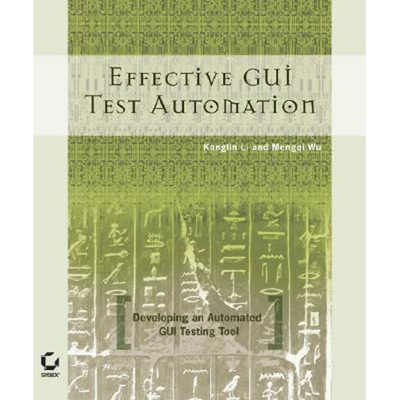 Pre-Owned Effective GUI Testing Automation : Developing an Automated GUI Testing Tool