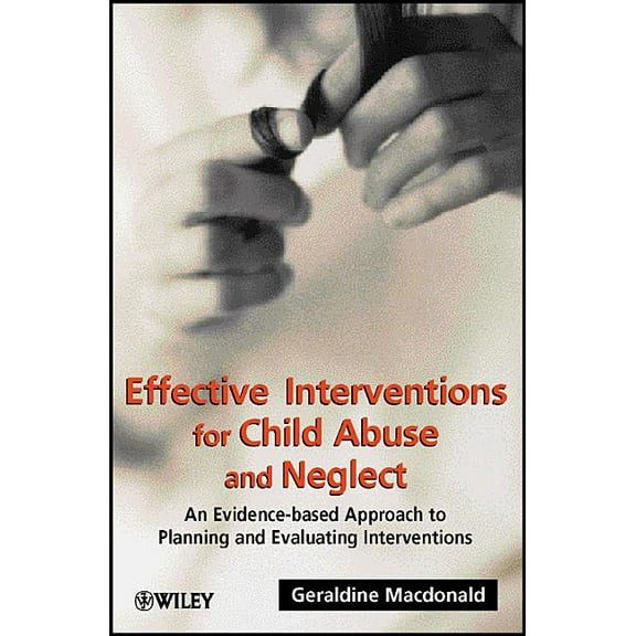Effective Interventions for Child Abuse and Neglect: An Evidence-Based Approach to Planning and Evaluating Interventions, (Paperback)