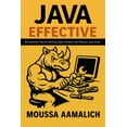 thumbnail image 1 of Effective Programming Effective Java: 60 Essential Tips for Writing Clean, Modern, and Robust Java Code, (Paperback), 1 of 1