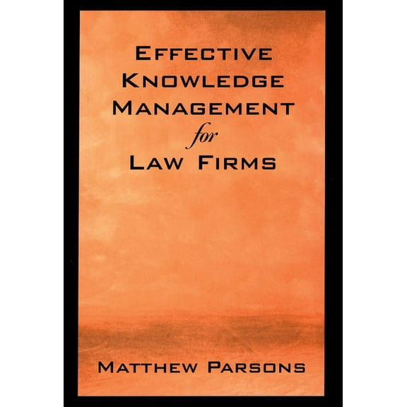 Effective Knowledge Management for Law Firms, (Hardcover)