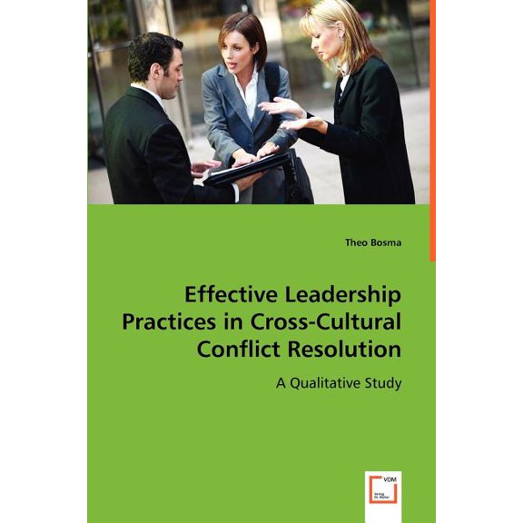 Effective Leadership Practices in Cross-Cultural Conflict Resolution (Paperback)