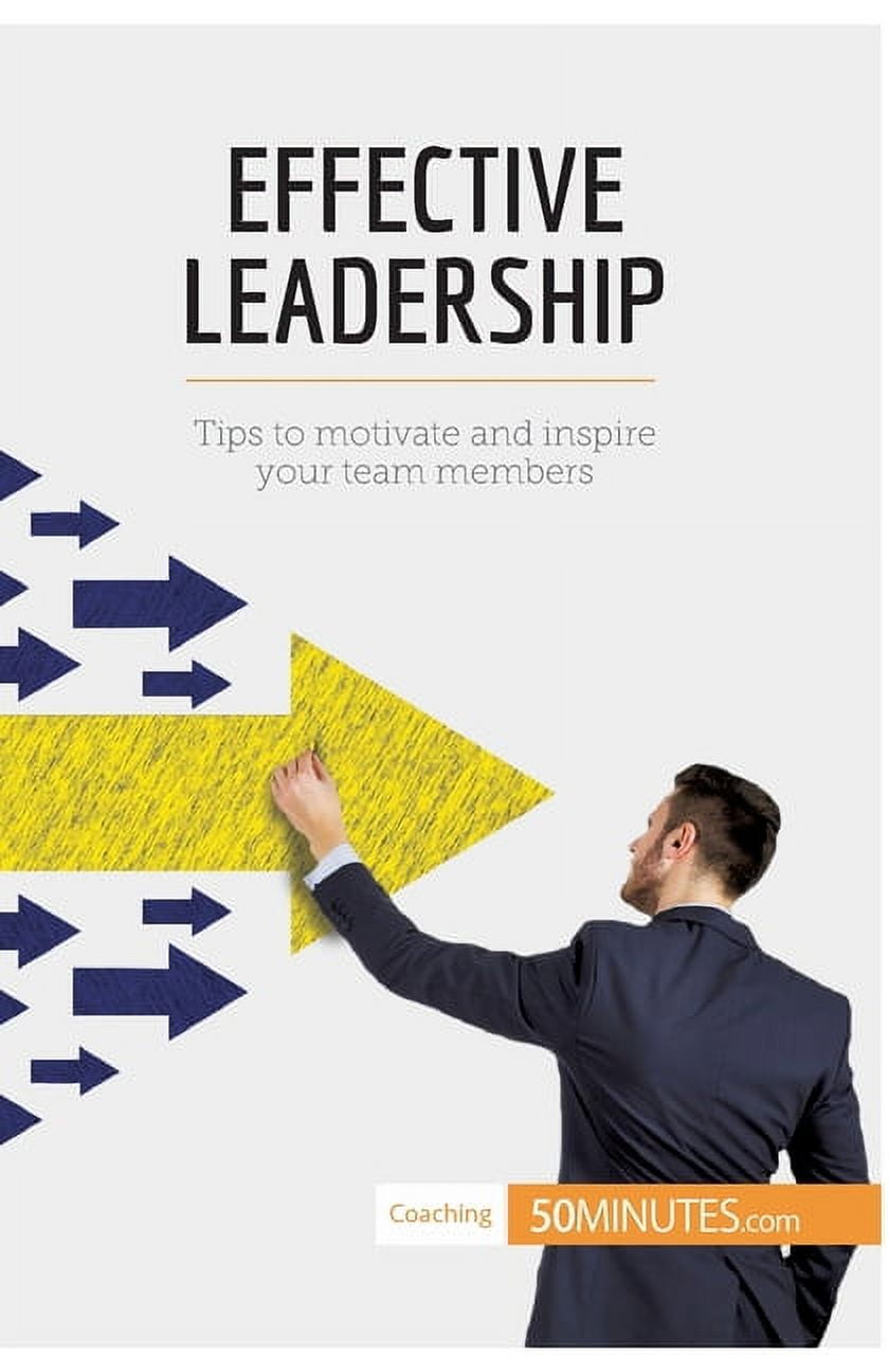Effective Leadership: Tips to motivate and inspire your team members ...