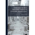 thumbnail image 1 of Effective Mobile Routing Through Dynamic Addressing, (Paperback), 1 of 1