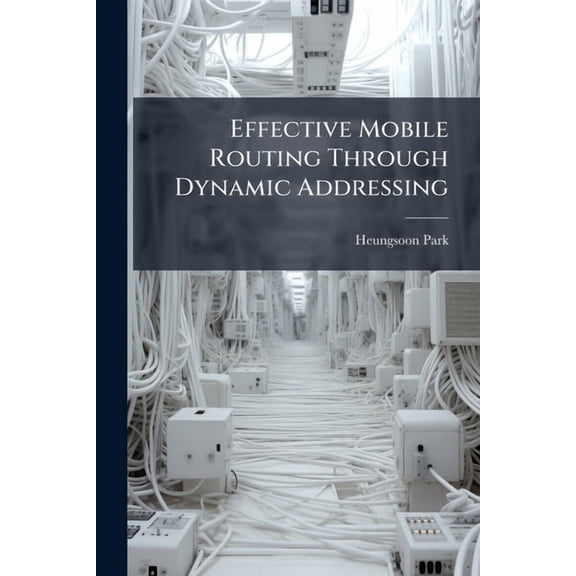 Effective Mobile Routing Through Dynamic Addressing, (Paperback)