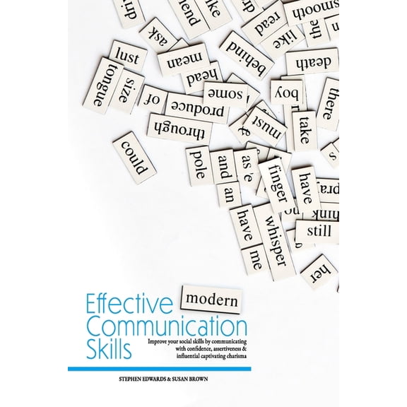 Effective Modern Communication: Improve Your Social Skills by Communicating with Confidence, Assertiveness & Influential Captivating Charisma (Paperback)