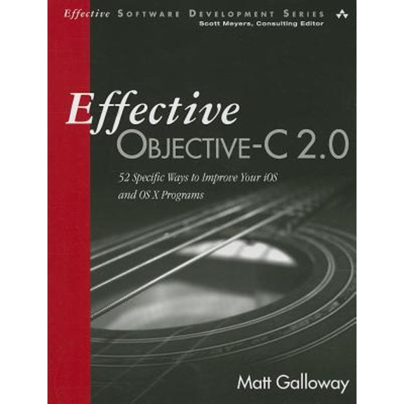 Pre-Owned Effective Objective-C 2.0: 52 Specific Ways to Improve Your IOS and OS X Programs (Effective Software Development) (Paperback) 0321917014 9780321917010