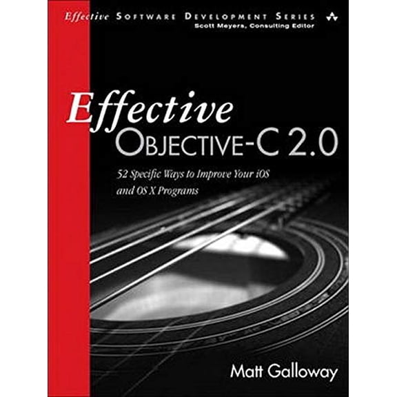 Pre-Owned Effective Objective-C 2.0: 52 Specific Ways to Improve Your IOS and OS X Programs (Effective Software Development) (Paperback) 0321917014 9780321917010
