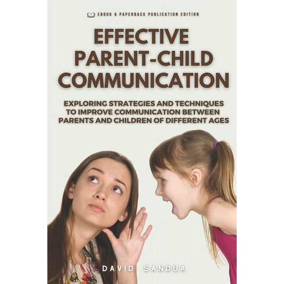 Effective Parent-Child Communication, (Paperback)