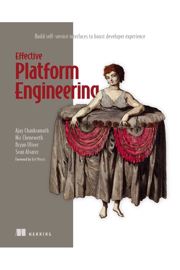 Effective Platform Engineering: Build Self-Service Interfaces to Boost Developer Experience, (Paperback)