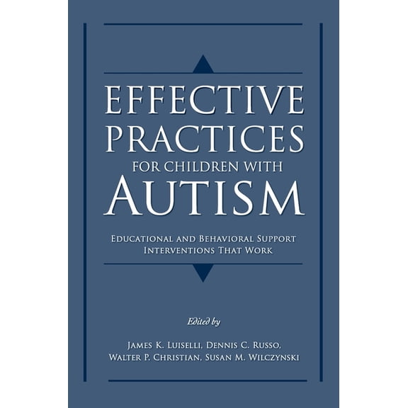 Effective Practices for Children with Autism: Educational and Behavior Support Interventions that Work