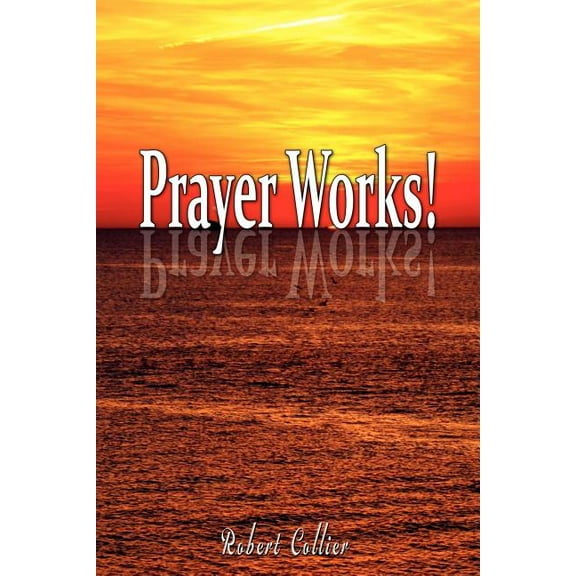 Effective Prayer by Robert Collier (the author of Secret of the Ages), (Paperback)