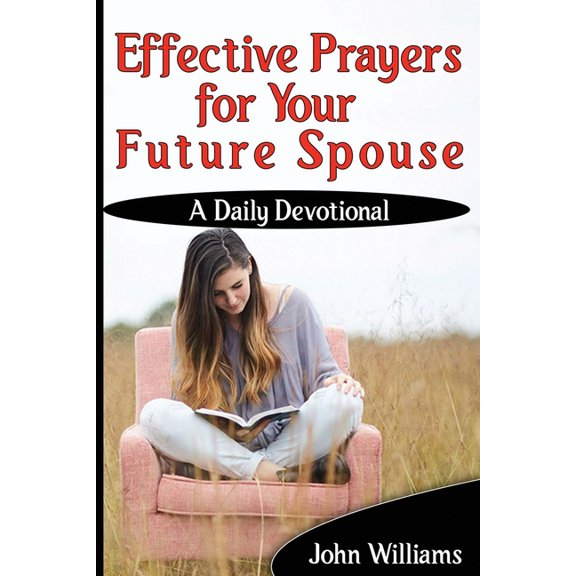 Effective Prayers for Your Future Spouse: A Daily Devotional