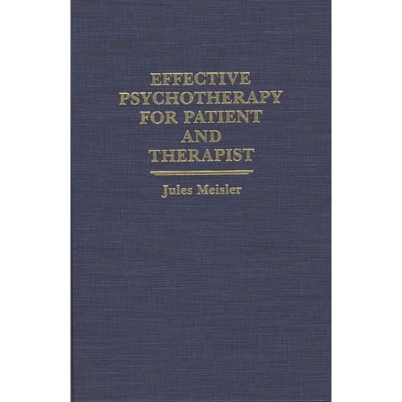 Effective Psychotherapy for Patient and Therapist, (Hardcover)