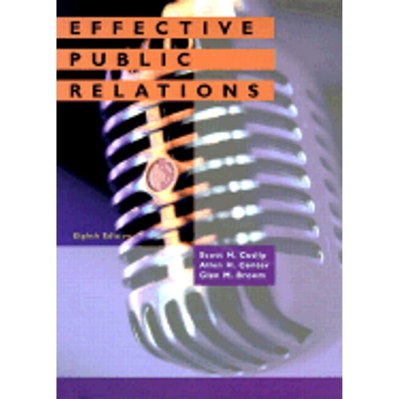 Effective Public Relations (Hardcover) by Scott M Cutlip, Allen H Center, Glen M Broom