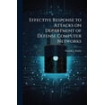 thumbnail image 1 of Effective Response to Attacks on Department of Defense Computer Networks, (Paperback), 1 of 1