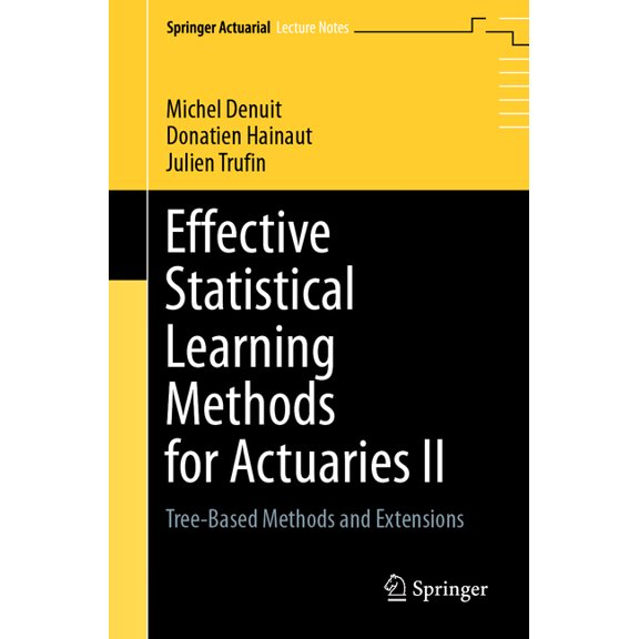 Effective Statistical Learning Methods for Actuaries II: Tree-Based Methods and Extensions, (Paperback)
